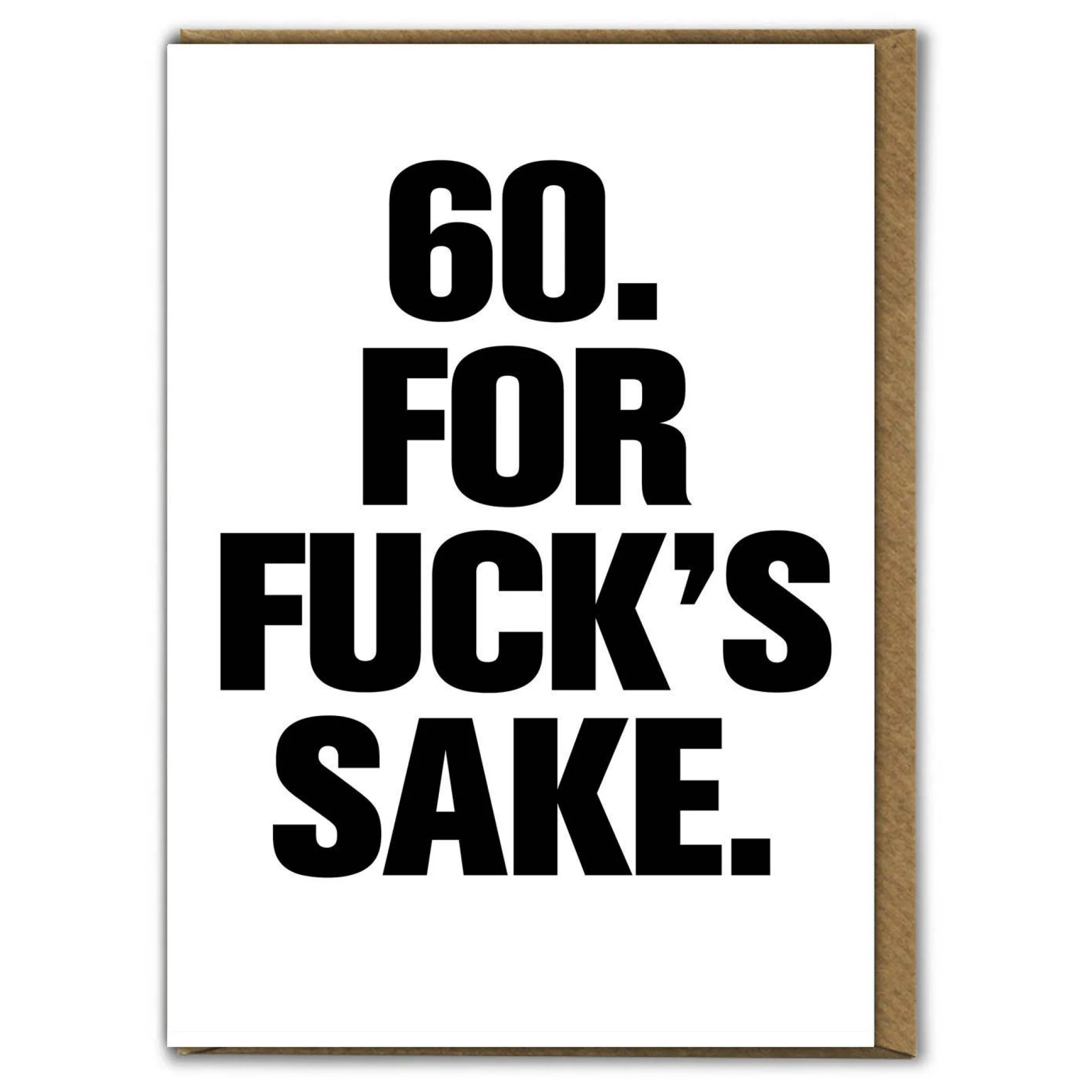 60 For Fuck's Sake Birthday Card