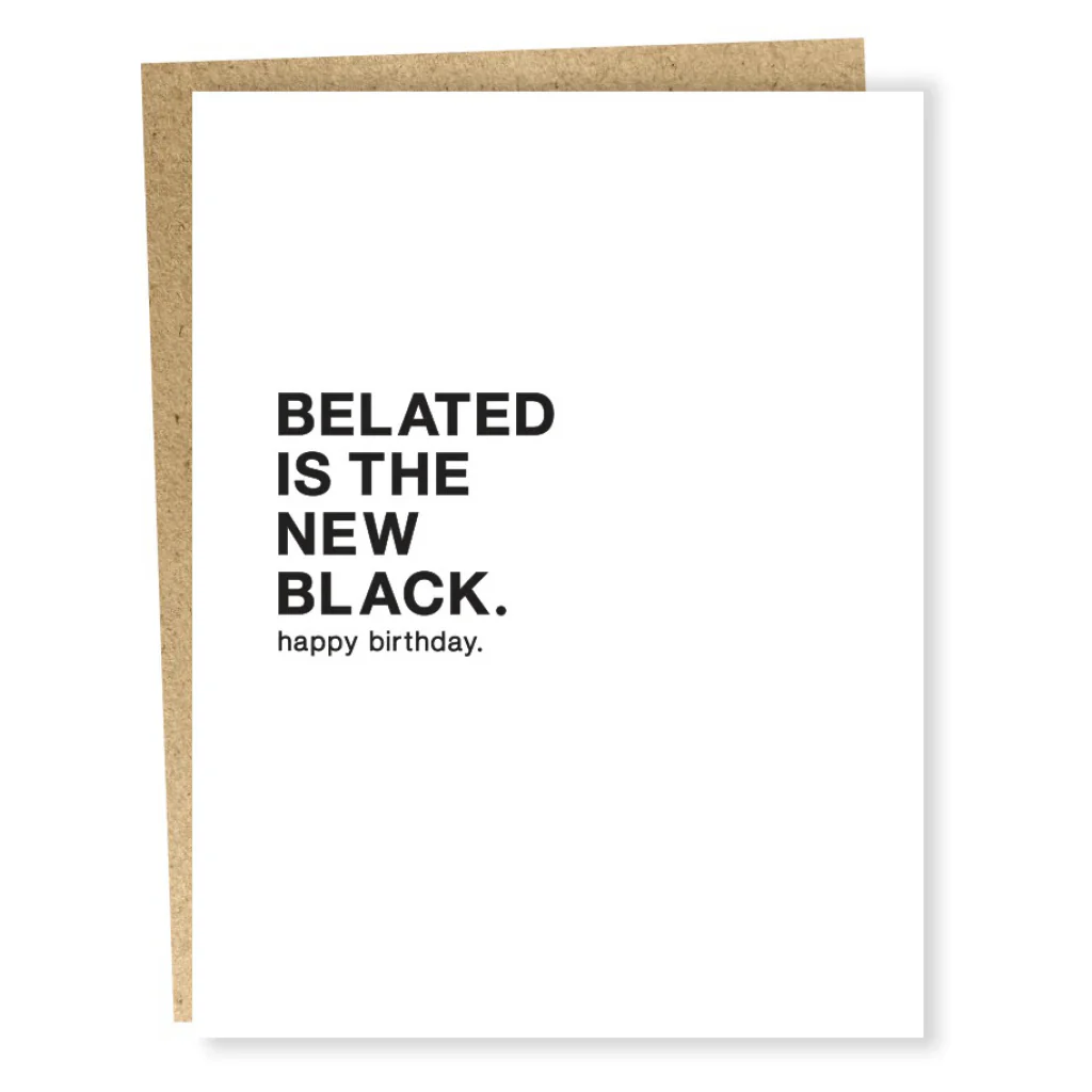 Belated Is The New Black Birthday Card