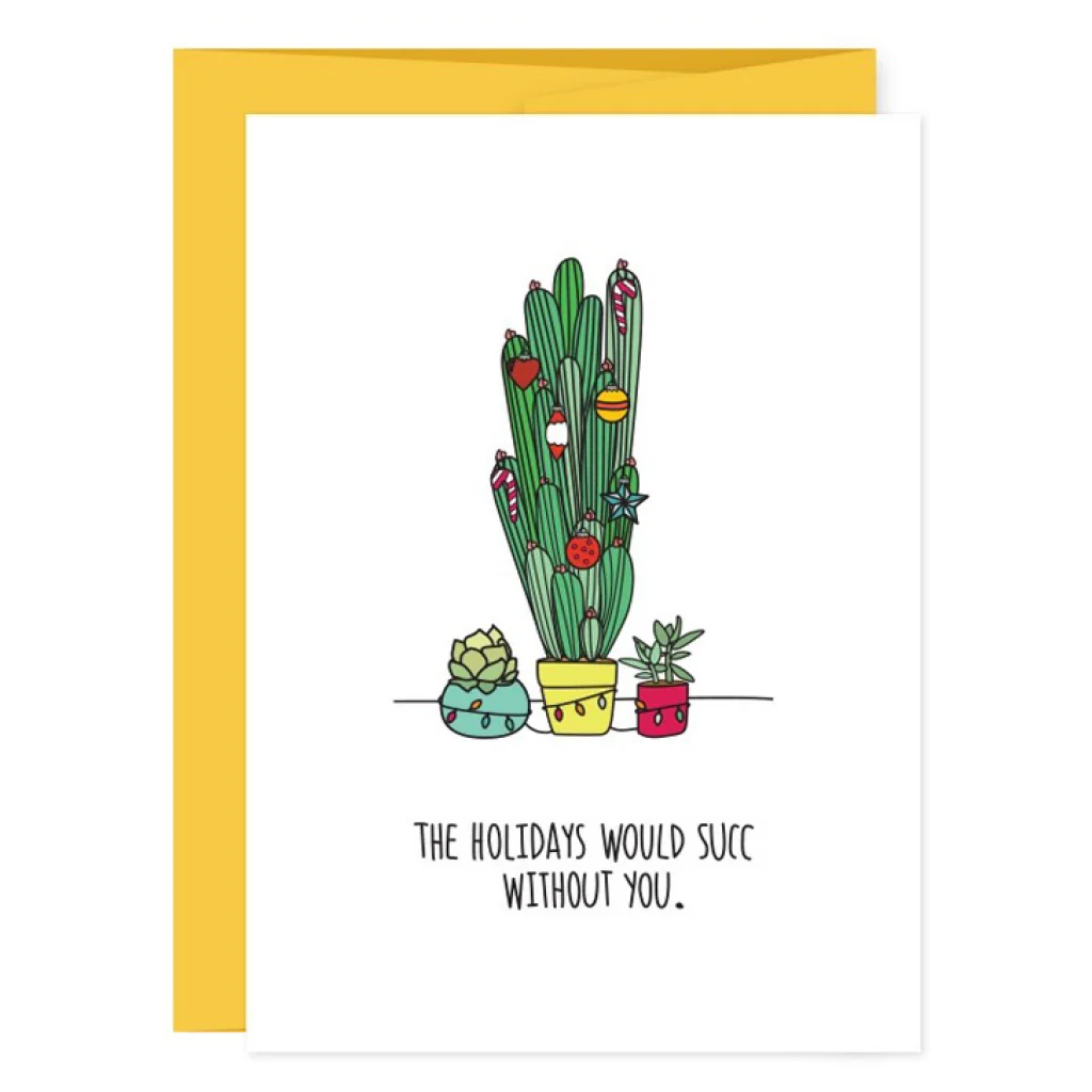 Holidays Would Succ Without You Card