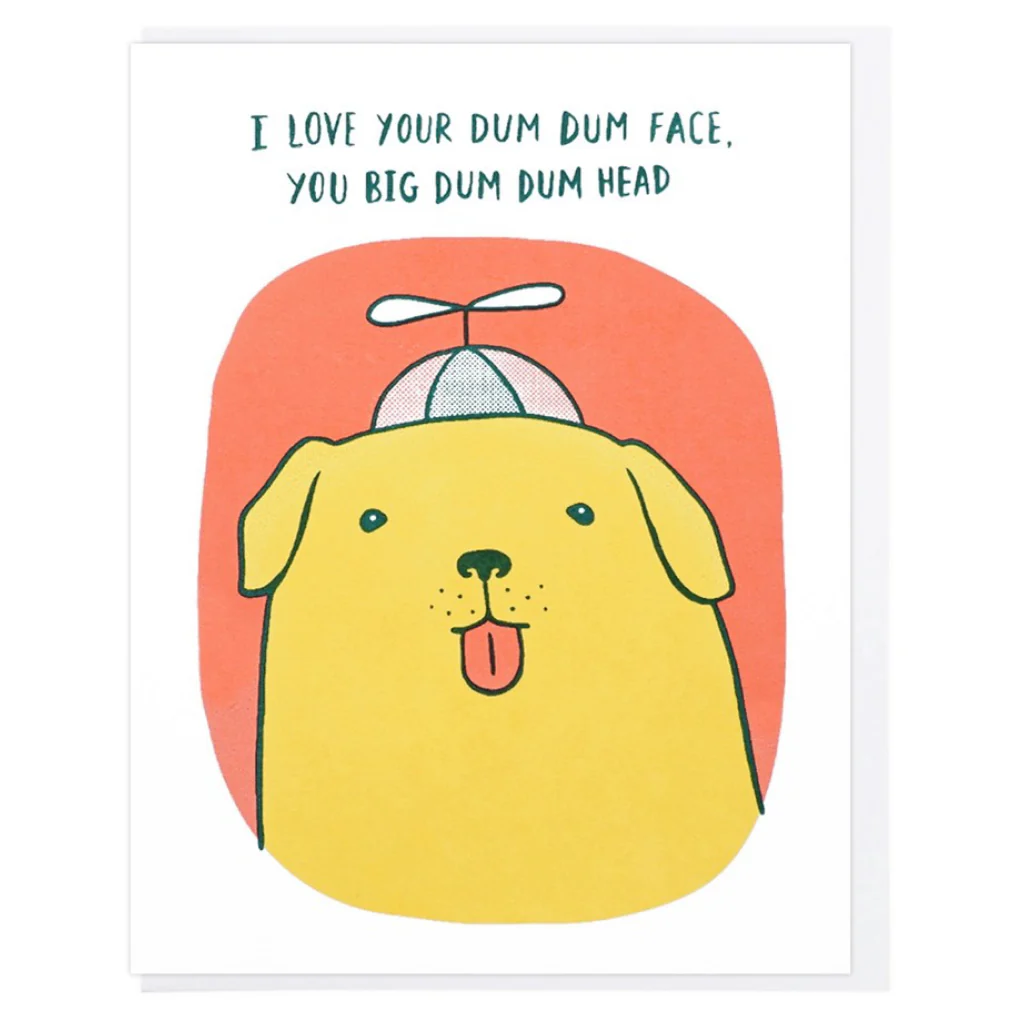 I Love Your Dum Dum Face Card