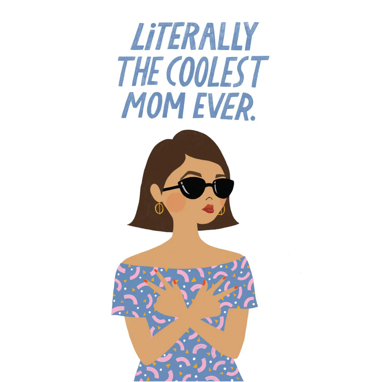 Literally The Coolest Mom Ever Card