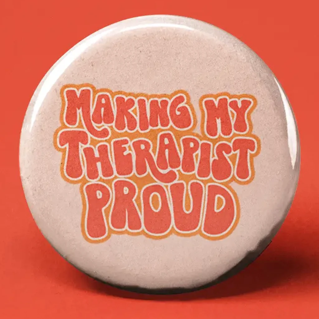 Making my Therapist Proud Button