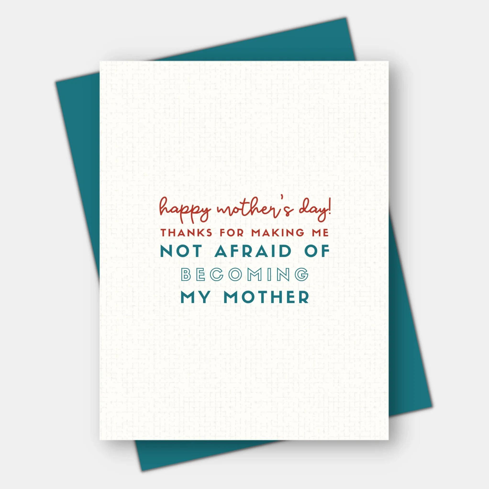 Not Afraid of Becoming my Mother Card