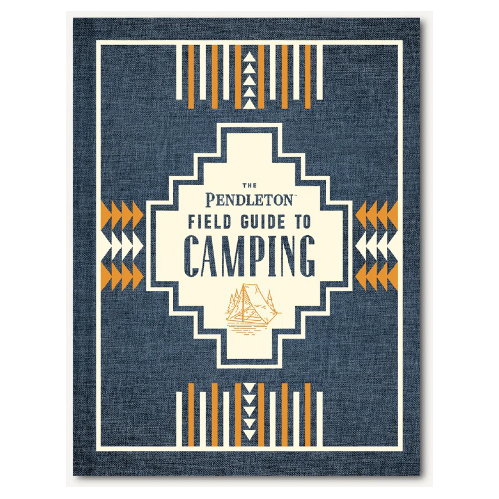 The Pendleton Field Guide to Camping