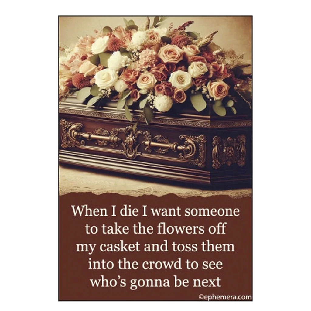 When I Die Flowers Magnet
