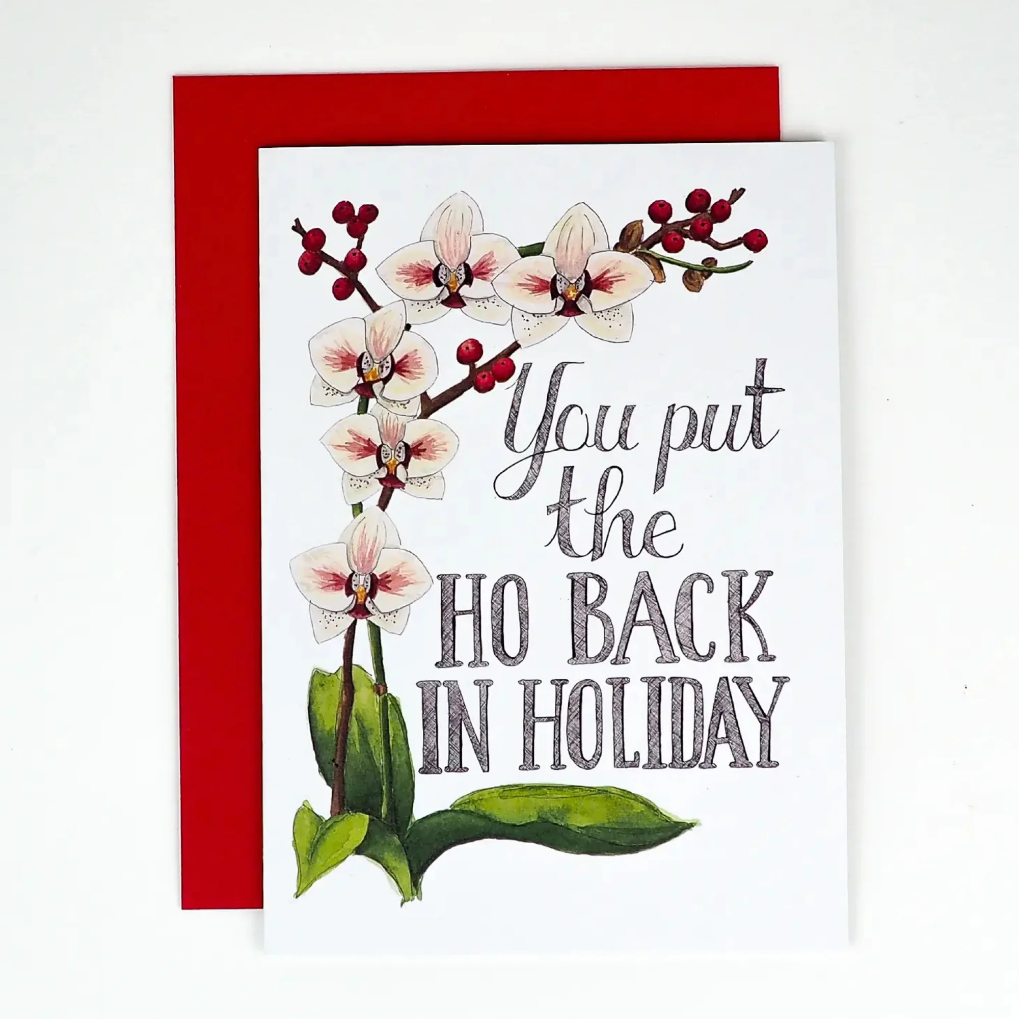 You Put The Ho Back In Holiday Floral Card